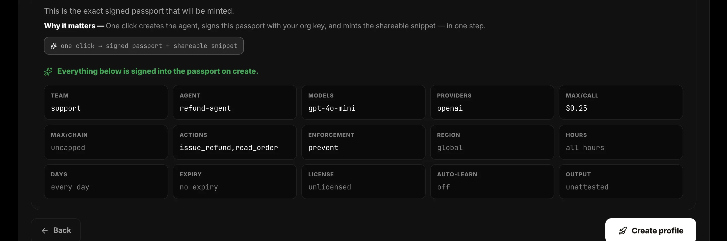 A signed passport per agent, not a config file. Which models, which providers, which regions, how much it may spend, when it may run, and which tools it may ask for — signed, versioned, and enforced in the proxy path rather than checked by the code being governed.